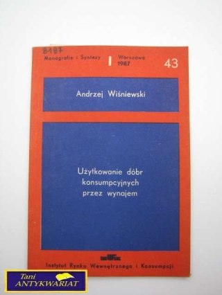UŻYTKOWANIE DÓBR KONSUMPCYJNYCH PRZEZ WYNAJEM