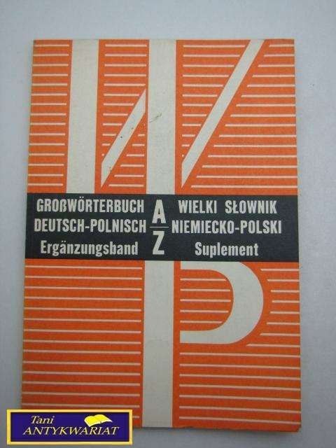 WIELKI SŁOWNIK NIEMIECKO - POLSKI SUPLEMENT