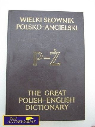 WIELKI SŁOWNIK POLSKO-ANGIELSKI P-Ż