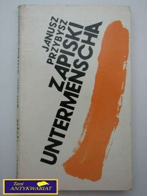 ZAPISKI UNTERMENSCHA-J.Przybysz