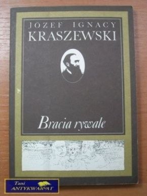 BRACIA RYWALE- J.I.Kraszewski