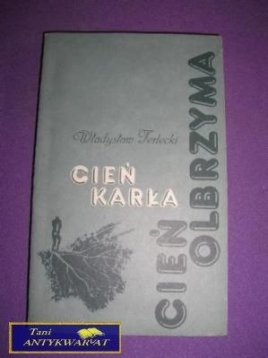 CIEŃ KARŁA CIEŃ OLBRZYMA-W.Terlecki
