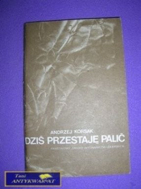 DZIŚ PRZESTAJE PALIĆ - Andrzej Korsak