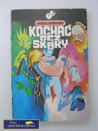 KOCHAĆ BEZ SKÓRY Adam Hollanek