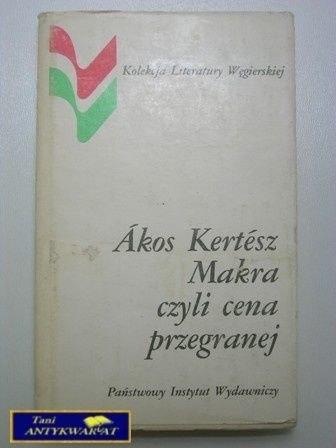 MAKRA CZYLI CENA PRZEGRANEJ-Akos Kertesz