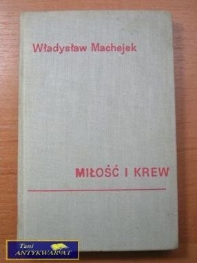 MIŁOŚĆ I KREW W.Machejek