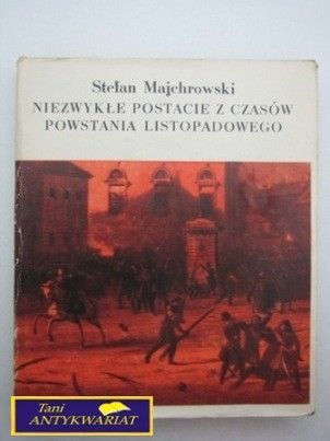 NIEZWYKŁE POSTACIE Z CZASÓW POWSTANIA LISTOPADO