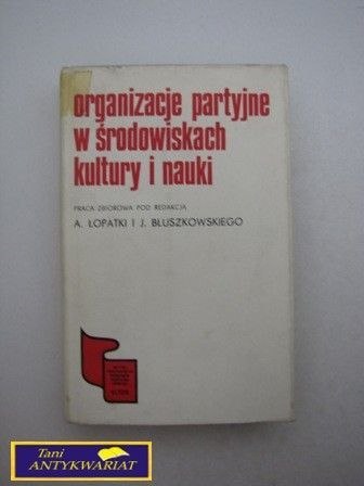 ORGANIZACJE PARTYJNE W ŚRODOWISKACH KULTURY I ..