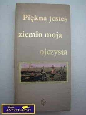PIĘKNA JESTEŚ ZIEMIO MOJA OJCZYZNO-Jan Szczawiej