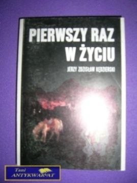 PIERWSZY RAZ W ŻYCIU - J. Z. Kędzierski
