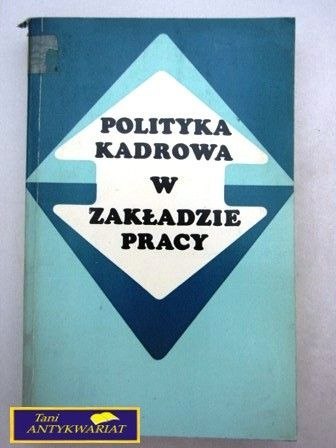 POLITYKA KADROWA W ZAKŁADZIE PRACY