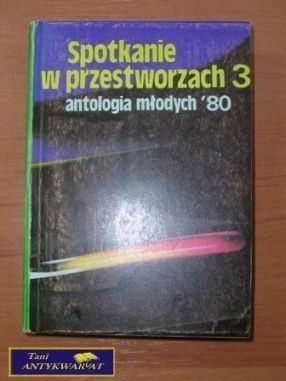 SPOTKANIE W PRZESTWORZACH 3 antologia młodych
