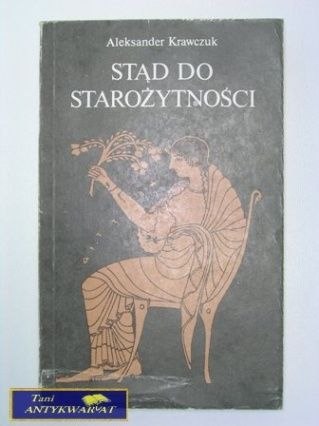 STĄD DO STAROŻYTNOŚCI- A.Krawczuk