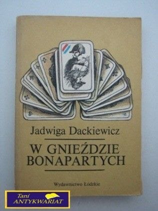 W GNIEŹDZIE BONAPARTYCH J. Dackiewicz