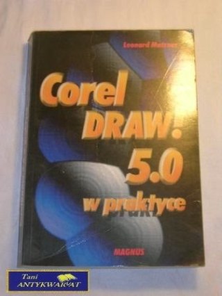 COREL DRAW ! 5.0 W PRAKTYCE Leonard Matzer