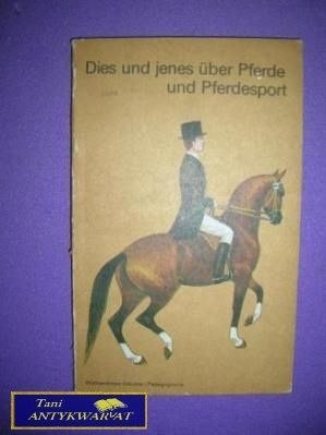 DIES UND JENES UBER PFERDE UND PFERDESPORT