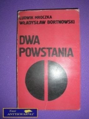 DWA POWSTANIA - L. Mroczka, W. Bortnowski