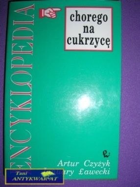 ENCYKLOPEDIA CHOREGO NA CUKRZYCĘ-A.Czyżyk