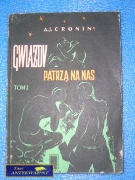 GWIAZDY PATRZĄ NA NAS t. I - A.J. Cronin