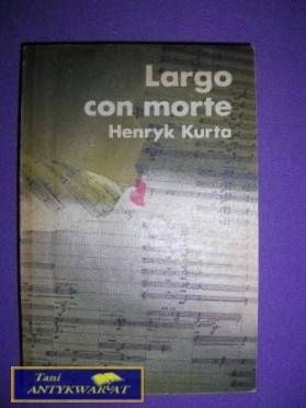 LARGO CON MORTE - Henryk Kurta