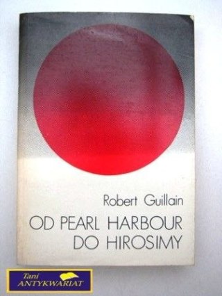 OD PEARL HARBOUR DO HIROSIMY R. Guillain