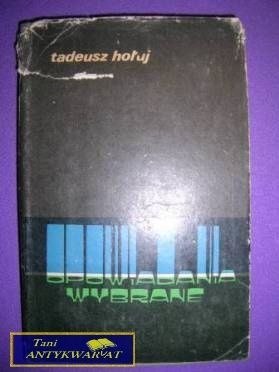 OPOWIADANIA WYBRANE - Tadeusz Hołuj
