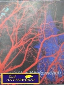 OPOWIEŚĆ O WADOWICACH - Praca zbiorowa