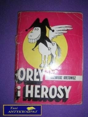 ORŁY I HEROSI- Kazimierz Kretowicz
