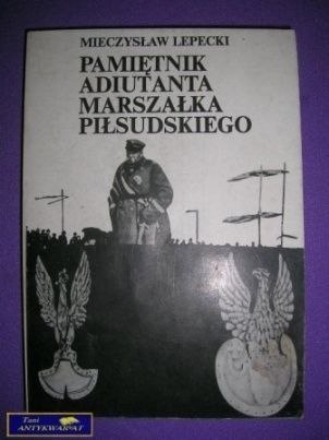 PAMIĘTNIK ADIUTANTA MARSZAŁKA PIŁSUDSKIEGO