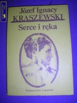 SERCE I RĘKA- Józef Ignacy Kraszewski