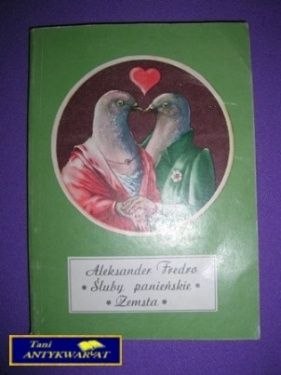 ŚLUBY PANIEŃSKIE, ZEMSTA - Aleksander Fredro