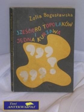 SZEŚCIORO TOPOLAKÓW I JEDNA KURZAWA