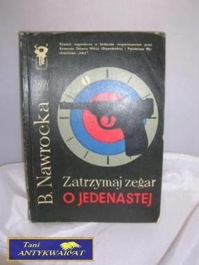 ZATRZYMAJ ZEGAR O JEDENASTEJ - B. Nawrocka