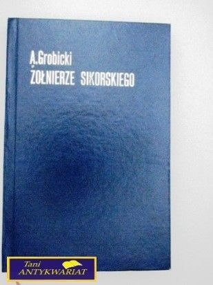 ŻOŁNIERZE SIKORSKIEGO A. Grobicki